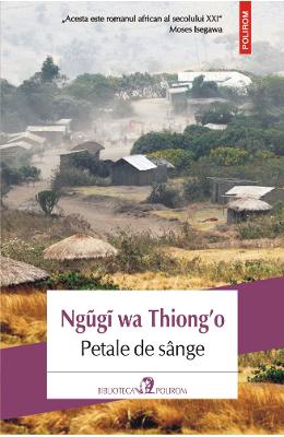 Petale de sange – Ngugi Wa Thiong’o – Literatura Universala