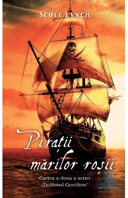 Piratii Marilor Rosii – Scott Lynch – Carti de aventura