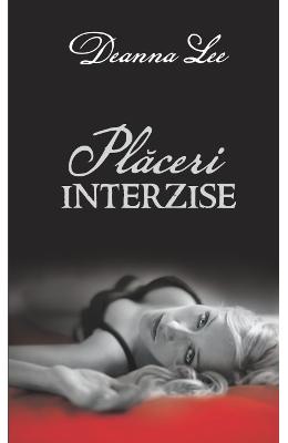 Placeri interzise – Deanna Lee – Romane de dragoste, Carti romantice