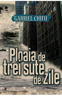 Ploaia de trei sute de zile - Gabriel Chifu