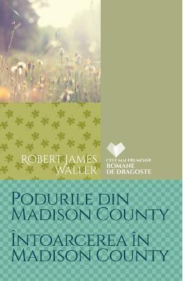 Podurile din Madison County. Intoarcerea in Madison County – Robert James Waller – Literatura Universala