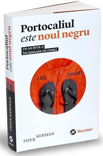 Portocaliul este noul negru | Piper Kerman