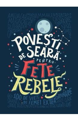 Povesti de seara pentru fete rebele - Elena Favilli