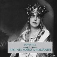 Povestile Reginei Maria a Romaniei | Maria – Regina Romaniei – Carti Biografii, memorii, jurnale