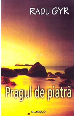 Pragul de piatra – Radu Gyr – Literatura Universala