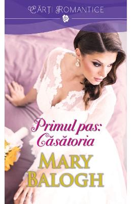 Primul pas: Casatoria - Mary Balogh