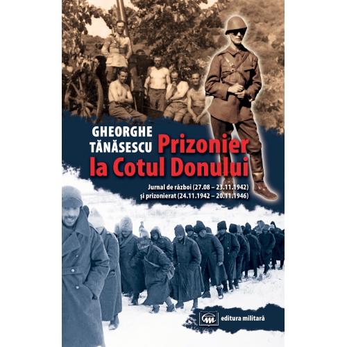 Prizonier la Cotul Donului | Gheorghe Tanasescu – Carti Biografii, memorii, jurnale