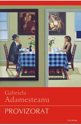 Provizorat Ed. 2017 – Gabriela Adamesteanu – Carti Literatura Romana