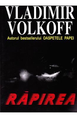 Rapirea – Vladimir Volkoff – Carti thriller