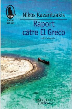 Raport catre El Greco | Nikos Kazantzakis – Carti Biografii, memorii, jurnale