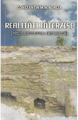 Realitati interzise – Constatin M.N. Borcia – Carti Literatura Romana