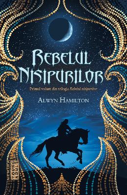 Rebelul nisipurilor vol.1 - Alwyn Hamilton