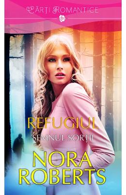 Refugiul: semnul sortii - Nora Roberts