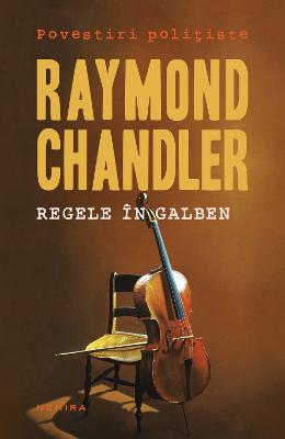 Regele in galben – Raymond Chandler – Carti politiste