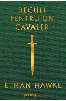 Reguli pentru un cavaler – Ethan Hawke – Carti pentru adolescenti, Young Adult