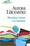 Rendez-vous cu lumea | Aurora Liiceanu