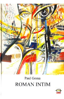 Roman intim – Paul Goma – Carti Literatura Romana