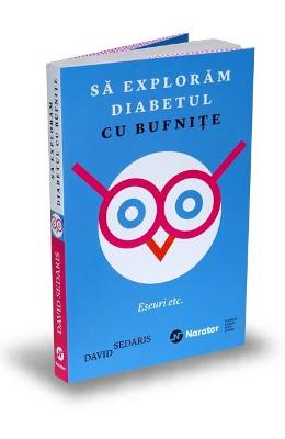 Sa exploram diabetul cu bufnite - David Sedaris