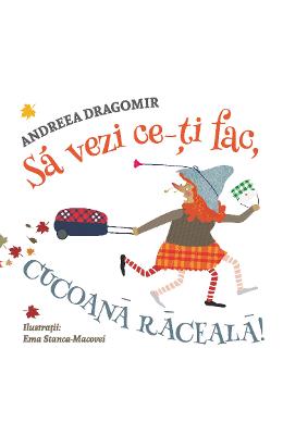 Sa vezi ce iti fac, Cucoana Raceala! – Andreea Dragomir – Carti Literatura Romana