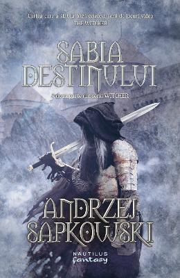 Sabia destinului. A doua parte din seria Witcher - Andrzej Sapkowski