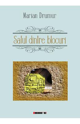 Satul dintre blocuri – Marian Drumur – Carti Literatura Romana