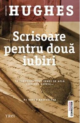 Scrisoare pentru doua iubiri - Kathryn Hughes