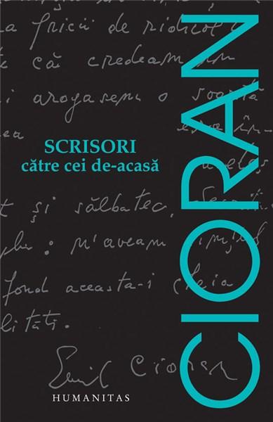 Scrisori catre cei de-acasa | Emil Cioran – Carti Biografii, memorii, jurnale