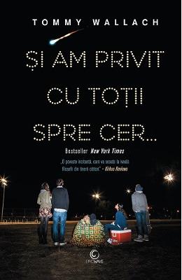 Si am privit cu totii spre cer… – Tommy Wallach – Carti pentru adolescenti, Young Adult