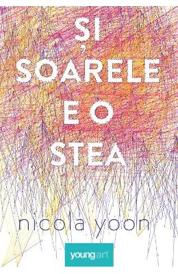 Si soarele e o stea – Nicola Yoon – Carti pentru adolescenti, Young Adult