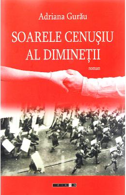 Soarele cenusiu al diminetii - Adriana Gurau