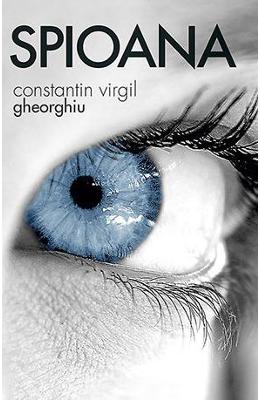 Spioana – Constantin Virgil Gheorghiu – Carti Literatura Romana