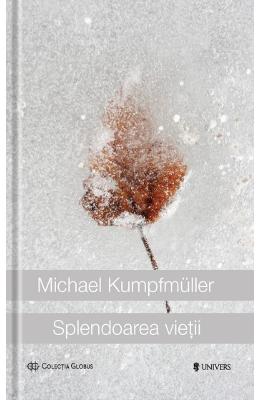 Splendoarea vietii – Michael Kumpfmuller – Romane de dragoste, Carti romantice