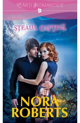 Steaua captiva – Nora Roberts – Romane de dragoste, Carti romantice