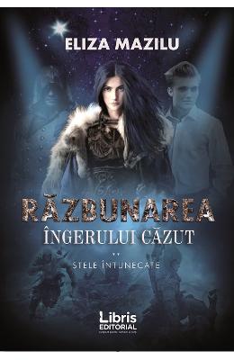 Stele intunecate vol 2. Razbunarea ingerului cazut - Eliza Mazilu