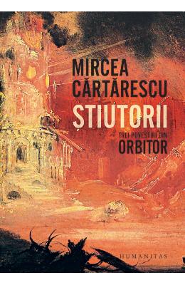 Stiutorii. Trei povestiri din Orbitor – Mircea Cartarescu – Carti Literatura Romana