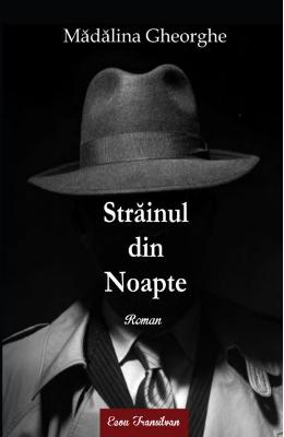 Strainul din noapte – Madalina Gheorghe – Carti Literatura Romana