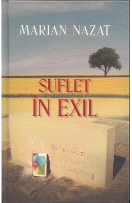 Suflet in exil – Marian Nazat – Carti Literatura Romana