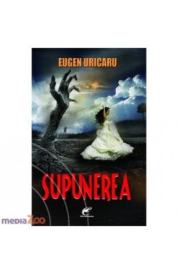 Supunerea - Eugen Uricaru