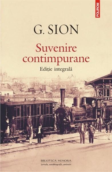 Suvenire contimpurane | G. Sion – Carti Biografii, memorii, jurnale