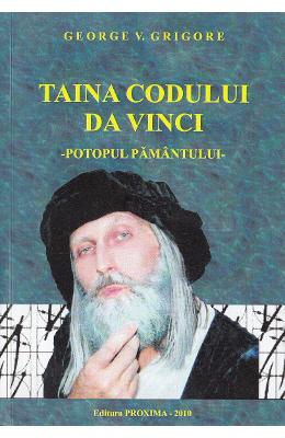 Taina Codului Da Vinci. Potopul Pamantului - George V. Grigore