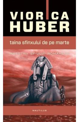 Taina Sfinxului de pe Marte - Viorica Huber