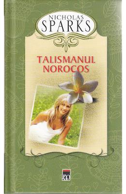 Talismanul norocos ed.2012 – Nicholas Sparks – Romane de dragoste, Carti romantice