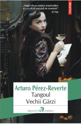 Tangoul Vechii Garzi – Arturo Perez-Reverte – Romane de dragoste, Carti romantice