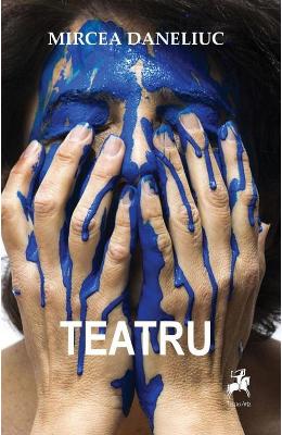 Teatru – Mircea Daneliuc – Carti Literatura Romana