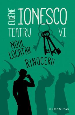 Teatru VI: Noul locatar. Rinocerii – Eugene Ionesco – Carti Literatura Romana