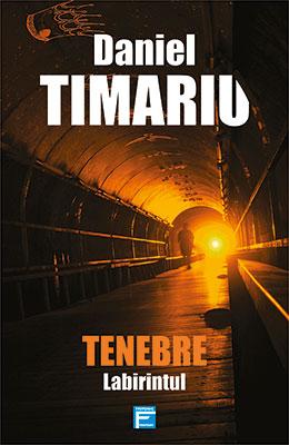 Tenebre. Labirintul - Daniel Timariu