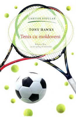 Tenis cu moldoveni ed.2 – Tony Hawks – Carti de aventura