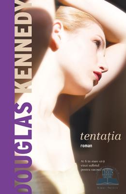 Tentatia – Douglas Kennedy – Romane de dragoste, Carti romantice