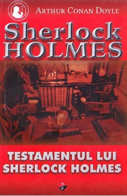 Testamentul lui Sherlock Holmes - Arthur Conan Doyle