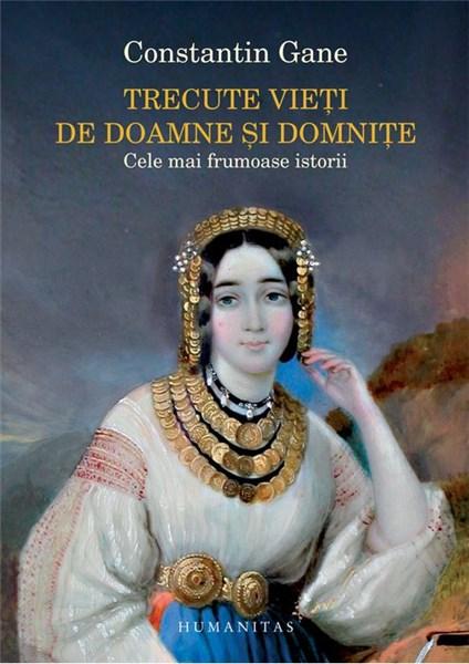 Trecute vieti de doamne si domnite | Constantin Gane